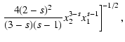 $\displaystyle \left.{4(2-s)^2\over (3-s)(s-1)}x_2^{3-s}x_1^{s-1}\right]^{-1/2},$