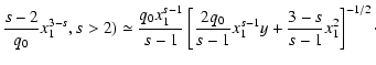 $\displaystyle {s-2\over q_0}x_1^{3-s},s>2)\simeq {q_0x_1^{s-1}\over s-1}\left[{2q_0\over s-1}x_1^{s-1}y +{3-s\over s-1}x_1^2\right]^{-1/2}\cdot$
