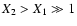 $X_2>X_1\gg 1$