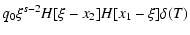 $\displaystyle q_0\xi ^{s-2}H[\xi -x_2]H[x_1-\xi ]\delta (T)$