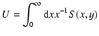 $\displaystyle U=\int_0^\infty {\rm d}x x^{-1}S(x, y)$