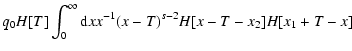 $\displaystyle q_0H[T]\int_0^\infty {\rm d}x x^{-1}(x-T)^{s-2}H[x-T-x_2]H[x_1+T-x]~$