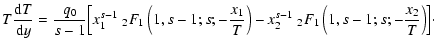 $\displaystyle T{{\rm d}T\over {\rm d}y}={q_0\over s-1}\Bigl[x_1^{s-1}\;_2F_1\le...
...over T}\right)
-x_2^{s-1}\; _2 F_1\left(1,s-1;s;-{x_2\over T}\right)\Bigr]\cdot$