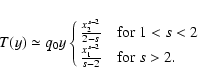 \begin{displaymath}T(y)\simeq q_0y
\cases{{x_2^{s-2}\over 2-s} & {\rm for} $1<s<2$\space \cr
{x_1^{s-2}\over s-2} & {\rm for} $s>2.$\space \cr}
\end{displaymath}