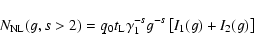\begin{displaymath}N_{\rm NL}(g, s>2)=q_0t_{\rm L}\gamma _1^{-s}g^{-s}\left[I_1(g)+I_2(g)\right]
\end{displaymath}