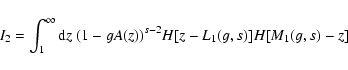 \begin{displaymath}I_2=\int_1^\infty {\rm d}z\; (1-gA(z))^{s-2} H[z-L_1(g,s)]H[M_1(g,s)-z]
\end{displaymath}