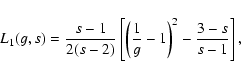 \begin{displaymath}L_1(g,s)={s-1\over 2(s-2)}\left[\left({1\over g}-1\right)^2-{3-s\over s-1}\right],\;\;~\;
\end{displaymath}