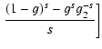 $\displaystyle \left.{(1-g)^s-g^{s}g_2^{-s}\over s}\right]$