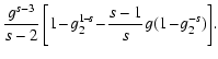 $\displaystyle {g^{s-3}\over s-2}\left[1\!-\!g_2^{1\!-\!s}\!-\!{s-1\over s}g(1\!-\!g_2^{-s})\right]\!.$