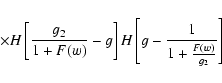 \begin{displaymath}\quad\quad\times
H\left[{g_2\over 1+F(w)}-g\right]H\left[g-{1\over 1+{F(w)\over g_2}}\right]
\end{displaymath}
