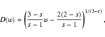 \begin{displaymath}D(w)=\left({3-s\over s-1}w-{2(2-s)\over s-1}\right)^{1/(3-s)},
\end{displaymath}