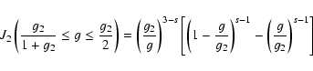\begin{displaymath}J_2\left ({g_2\over 1+g_2}\le g\le {g_2\over 2}\right)= \left...
...\over g_2}\right)^{s-1}-\left({g\over g_2}\right)^{s-1}\right]
\end{displaymath}