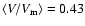 $\langle V/V_{\rm m}\rangle = 0.43 $