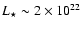 $L_\star \sim 2\times10^{22}$