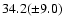 $34.2(\pm 9.0)$