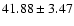$41.88 \pm 3.47$