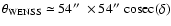 $ \theta_{\rm {WENSS}} \simeq 54\hbox{$^{\prime\prime}$ }\times
54\hbox{$^{\prime\prime}$ }{\textrm{cosec}}(\delta)$