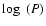 $\log ~(P)$