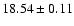$18.54\pm 0.11$