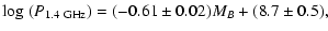 $\displaystyle \log\ (P_{1.4~{\rm {GHz}}}) = (-0.61 \pm 0.02)M_B+(8.7 \pm 0.5),$