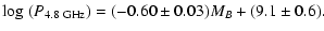 $\displaystyle \log\ (P_{4.8~{\rm {GHz}}}) = (-0.60 \pm 0.03)M_B+(9.1 \pm 0.6).$