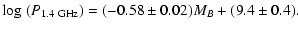 $\displaystyle \log\ (P_{1.4~{\rm {GHz}}}) = (-0.58 \pm 0.02)M_B+(9.4 \pm 0.4).$