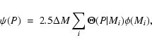 \begin{displaymath}\psi (P) ~=~2.5 \Delta M \sum_{i} \Theta(P \vert M_i) \phi(M_i),
\end{displaymath}