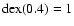${\rm dex}(0.4) = 1$