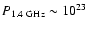 $P_{1.4~{\rm {GHz}}}\sim10^{23}$