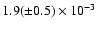 $1.9(\pm 0.5)\times 10^{-3}$