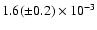 $1.6(\pm 0.2)\times 10^{-3}$
