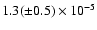 $1.3(\pm 0.5)\times 10^{-5}$