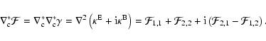 \begin{displaymath}\nabla^*_{\rm c}{\cal F}=\nabla^*_{\rm
c}\nabla^*_{\rm c}\gam...
... F}_{2,2}
+{\rm i}\left({\cal F}_{2,1}-{\cal F}_{1,2}\right) .
\end{displaymath}
