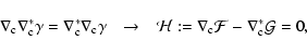 \begin{displaymath}\nabla_{\rm c}\nabla^*_{\rm c}\gamma=\nabla^*_{\rm c}\nabla_{...
...{\cal H}:=
\nabla_{\rm c}{\cal F}-\nabla^*_{\rm c}{\cal G}=0 ,
\end{displaymath}