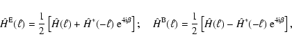\begin{displaymath}\hat H^{\rm E}(\ell)={1\over 2}\left[ \hat H(\ell)+\hat
H^*(-...
...hat H(\ell)-\hat
H^*(-\ell)~ {\rm e}^{4{\rm i}\beta} \right] ,
\end{displaymath}