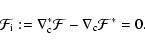 \begin{displaymath}{\cal F}_{\rm i}:=\nabla^*_{\rm c}{\cal F}-\nabla_{\rm c}{\cal F}^*=0 .
\end{displaymath}