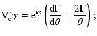 $\displaystyle \nabla_{\rm c}^*\gamma=
{\rm e}^{{\rm i}\varphi}\left({{\rm d}\Gamma\over {\rm d}\theta}+{2\Gamma\over\theta}\right)
;$