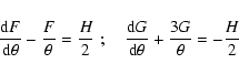 \begin{displaymath}{{\rm d}F\over{\rm d}\theta}-{F\over\theta}={H\over 2}\; ;\quad
{{\rm d}G\over{\rm d}\theta}+{3G\over\theta}=-{H\over 2}
\end{displaymath}