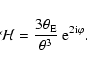 \begin{displaymath}{\cal H}={3\theta_{\rm E}\over \theta^3}~{\rm e}^{2{\rm i}\varphi} .
\end{displaymath}