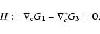 \begin{displaymath}H:=\nabla_{\rm c}G_1-\nabla^*_{\rm c}G_3=0 ,
\end{displaymath}