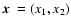$\mbox{\boldmath$x$ }=(x_1,x_2)$
