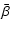 $\displaystyle {\bar\beta}$