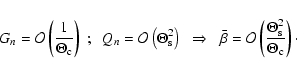 \begin{displaymath}G_n={\cal O}\left(1\over \Theta_{\rm c}\right) \; ;\;\;
Q_n={...
...\cal O}\left(\Theta_{\rm s}^2\over \Theta_{\rm c}\right) \cdot
\end{displaymath}