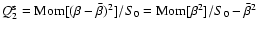 $Q_2^{\rm s}={\rm Mom}[(\beta-\bar\beta)^2]/S_0
={\rm Mom}[\beta^2]/S_0-\bar\beta^2$