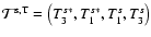 ${\cal T}^{\rm s, T}=\left( T_3^{s*},T_1^{s*}, T_1^{s}, T_3^{s}\right)$