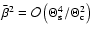 $\bar\beta^2={\cal
O}\left(\Theta_{\rm s}^4/\Theta_{\rm c}^2\right) $
