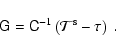 \begin{displaymath}\tens{G}=\tens{C}^{-1}\left( {\cal T}^{\rm s}-\tau \right)\; .
\end{displaymath}