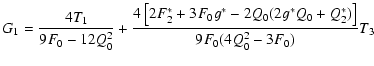 $\displaystyle G_1 = {4T_1\over 9F_0-12Q_0^2}
+ {4\left[ 2 F_2^*+3 F_0g^* -2 Q_0(2 g^*Q_0+Q_2^*) \right]\over
9 F_0(4Q_0^2-3F_0)} T_3$