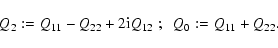 \begin{displaymath}Q_2:=Q_{11}-Q_{22}+2{\rm i}Q_{12} \; ; \;\;
Q_0:=Q_{11}+Q_{22}.
\end{displaymath}