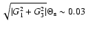 $\sqrt{\vert G_1^2+G_3^2\vert}\Theta_{\rm s}\sim 0.03$
